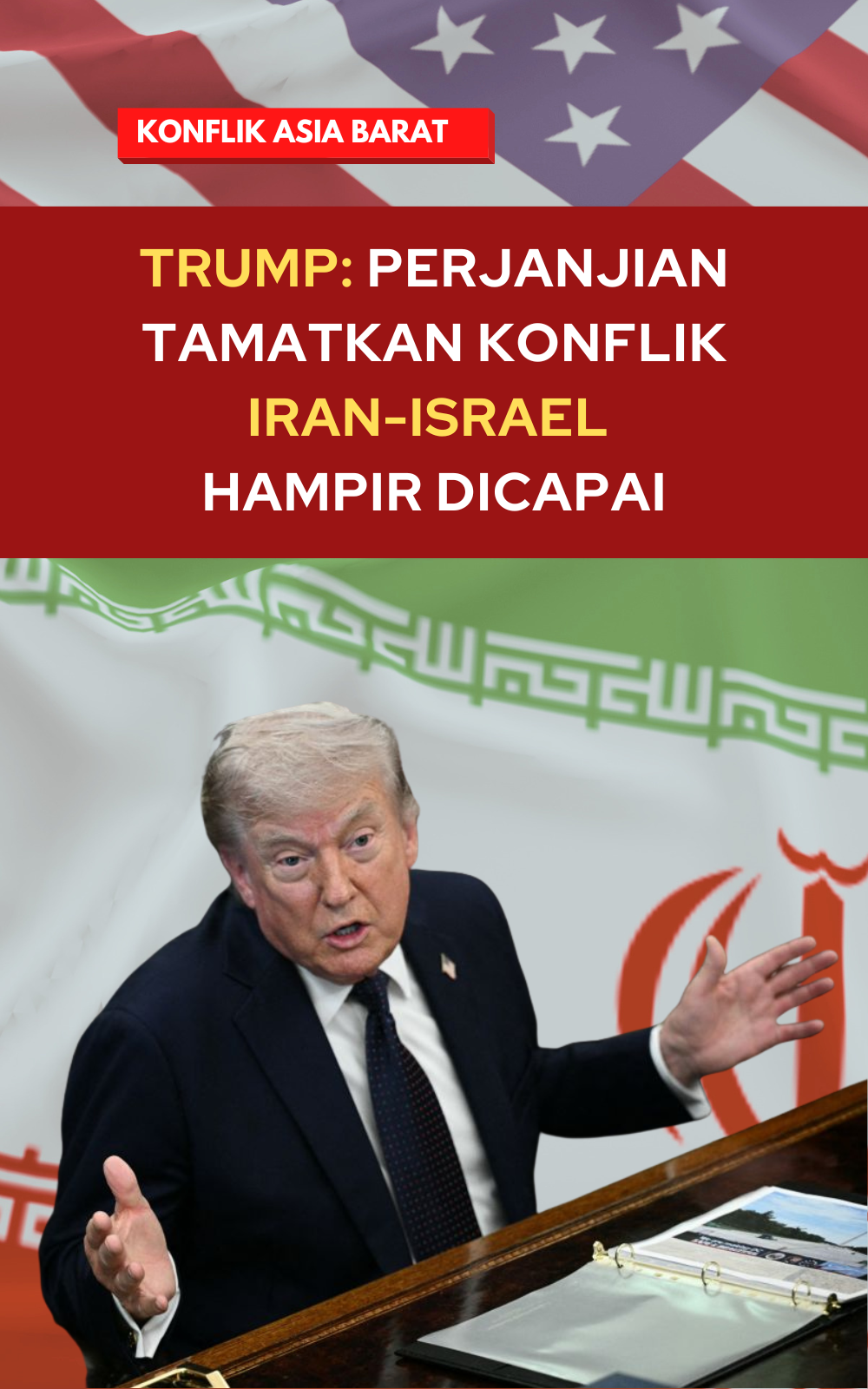 Trump: Perjanjian Tamatkan Konflik Iran-Israel Hampir Dicapai